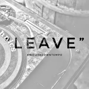 Mi Casa - Leave (Downtempo)